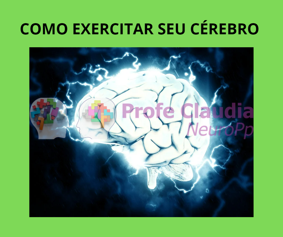 Como Exercitar Seu Cérebro Profe Claudia Koch Neuropsicopedagogia 1107